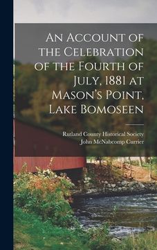 portada An Account of the Celebration of the Fourth of July, 1881 at Mason's Point, Lake Bomoseen (en Inglés)