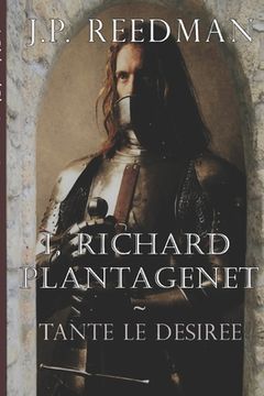 portada I, Richard Plantagenet: Tante le Desiree (en Inglés)
