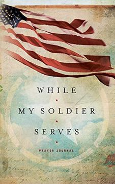 portada While my Soldier Serves: Prayers for Those With Loved Ones in the Military (Signature Journals) 