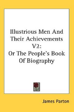 portada illustrious men and their achievements v2: or the people's book of biography (en Inglés)
