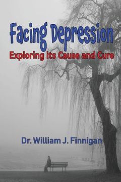 portada Facing Depression: Exploring its Cause and Cure (en Inglés)