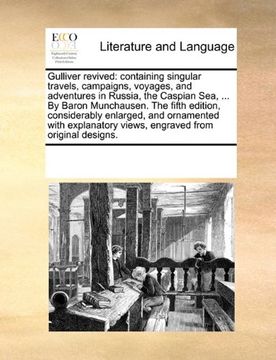 portada gulliver revived: containing singular travels, campaigns, voyages, and adventures in russia, the caspian sea, ... by baron munchausen. t (en Inglés)