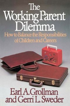 portada The Working Parent Dilemma: How to Balance the Responsibilites of Children and Careers (in English)