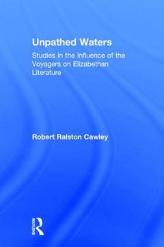 portada unpathed waters: studies in the influence of the voyages on elizabethan literature (en Inglés)