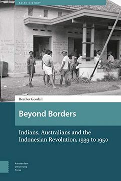 portada Beyond Borders: Indians, Australians and the Indonesian Revolution, 1939 to 1950 (en Inglés)