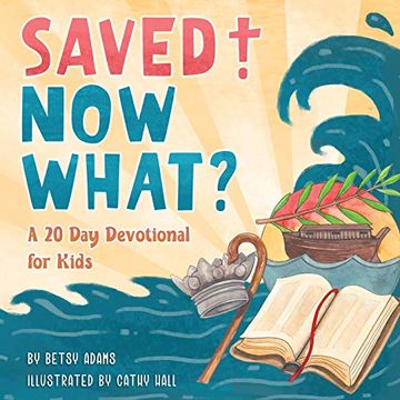 portada Saved! Now What? A 20 day Devotional for Kids 