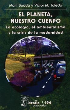 portada El Planeta, Nuestro Cuerpo. La Ecología, el Ambientalismo y la Crisis de la Modernidad (in Spanish)