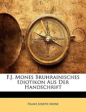 portada F.J. Mones Bruhrainisches Idiotikon Aus Der Handschrift (in German)