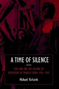 portada A Time of Silence: Civil war and the Culture of Repression in Franco's Spain, 1936 1945 (Studies in the Social and Cultural History of Modern Warfare) (en Inglés)