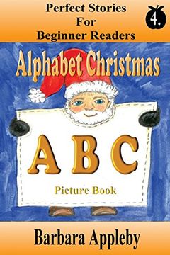portada Perfect Stories for Beginning Readers - Alphabet Christmas A B C: Volume 4