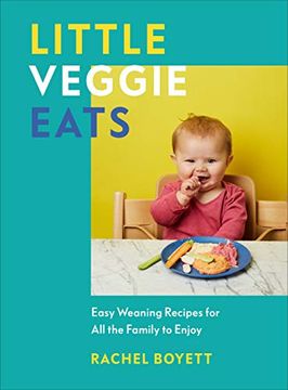 portada Little Veggie Eats: Easy Weaning Recipes for all the Family to Enjoy (en Inglés)