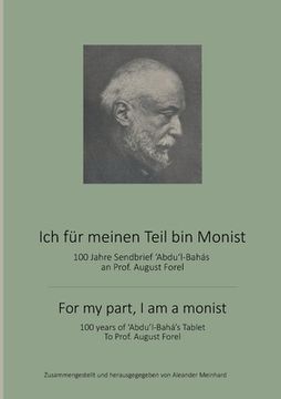 portada Ich für meinen Teil bin Monist: 100 Jahre Abdul-Bahas Sendbrief an Professor August Forel (in German)