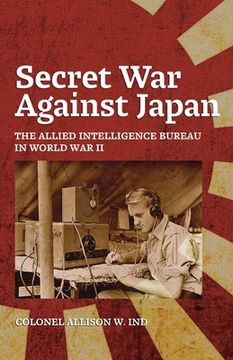portada Secret War Against Japan: The Allied Intelligence Bureau in World War II (en Inglés)