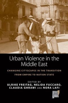 portada Urban Violence in the Middle East: Changing Cityscapes in the Transition From Empire to Nation State (Space and Place, 14) (en Inglés)