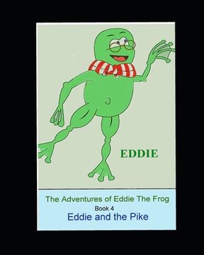 portada The Adventures of Eddie thhe Frog (Pike): Eddie and the Pike (en Inglés)