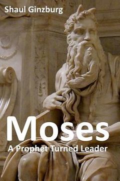 portada Moses: A Prophet Turned Leader (en Inglés)