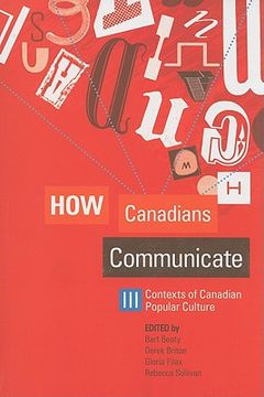 How Canadians Communicate III: Contexts of Canadian Popular Culture (en Inglés)