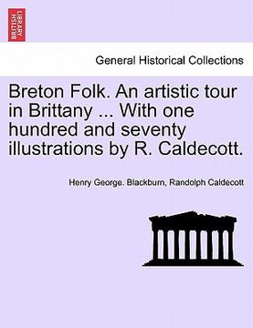portada breton folk. an artistic tour in brittany ... with one hundred and seventy illustrations by r. caldecott. (en Inglés)