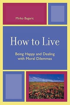 portada how to live: being happy and dealing with moral dilemmas (en Inglés)