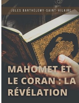 portada Mahomet et le Coran: la révélation: Précédé d'une introduction sur les devoirs mutuels de la philosophie et de la religion (in French)