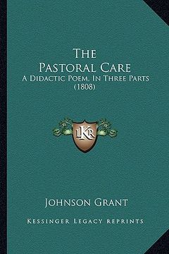 portada the pastoral care: a didactic poem, in three parts (1808) (en Inglés)