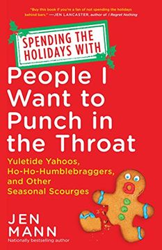 portada Spending the Holidays With People i Want to Punch in the Throat: Yuletide Yahoos, Ho-Ho-Humblebraggers, and Other Seasonal Scourges (en Inglés)