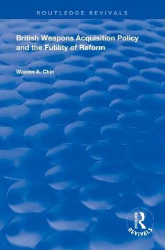 portada British Weapons Acquisition Policy and the Futility of Reform (Routledge Revivals) (en Inglés)