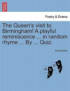 portada the queen's visit to birmingham! a playful reminiscence ... in random rhyme ... by ... quiz.