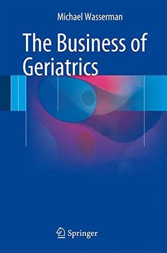 portada The Business of Geriatrics (en Inglés)