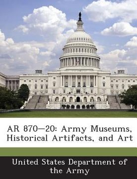 portada AR 870-20: Army Museums, Historical Artifacts, and Art (en Inglés)