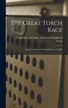 portada The Great Torch Race: Essays in Honor of Reginald Harvey Griffith (en Inglés)