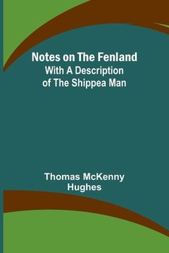 portada Notes on the Fenland; with A Description of the Shippea Man (en Inglés)