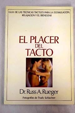 portada El Placer del Tacto Tecnicas Tactiles Para la Estimulacion y la r Elajacion