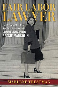 portada Fair Labor Lawyer: The Remarkable Life of new Deal Attorney and Supreme Court Advocate Bessie Margolin (Southern Biography Series) 