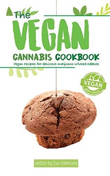 portada The Vegan Cannabis Cookbook: Vegan Recipes For Delicious Marijuana-Infused Edibles
