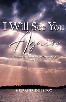 portada I Will see you Again: A Mother'S Sacred Journey After the Passing of her son (in English)