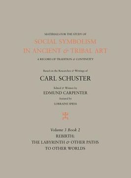 portada Social Symbolism in Ancient & Tribal Art: Rebirth: The Labyrinth & Other Paths to Other Worlds (en Inglés)