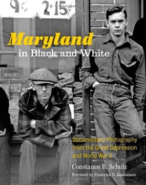 portada Maryland in Black and White: Documentary Photography from the Great Depression and World War II (en Inglés)