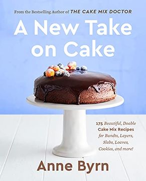 portada A new Take on Cake: 175 Beautiful, Doable Cake mix Recipes for Bundts, Layers, Slabs, Loaves, Cookies, and More! A Baking Book (en Inglés)