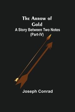 portada The Arrow of Gold: A Story Between Two Notes (Part-IV) (in English)