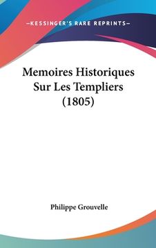 portada Memoires Historiques Sur Les Templiers (1805) (en Francés)