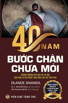 portada 40 năm BưỚC Chân ChƯA mỏi (BẢN in Màu): ChẶNg ĐưỜNg tìm đạo và tu tập của một vị du Hành Tăng hòa lan tại Tích lan (in Vietnamita)