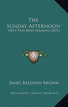 portada the sunday afternoon: fifty-two brief sermons (1871) (in English)