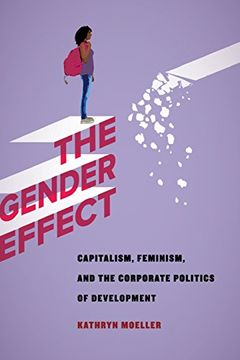 portada The Gender Effect: Capitalism, Feminism, and the Corporate Politics of Development (en Inglés)