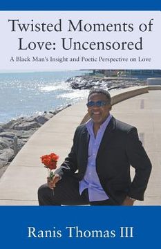 portada Twisted Moments of Love: Uncensored - A Black Man's Insight and Poetic Perspective on Love (en Inglés)