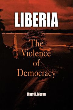 portada Liberia: The Violence of Democracy (The Ethnography of Political Violence) (en Inglés)