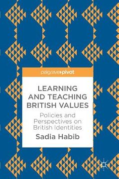 portada Learning and Teaching British Values: Policies and Perspectives on British Identities (en Inglés)