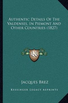 portada authentic details of the valdenses, in piemont and other countries (1827) (en Inglés)