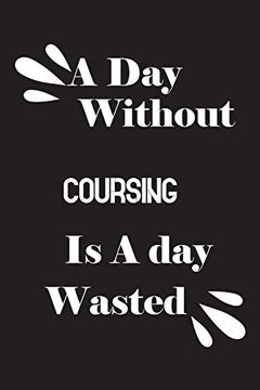 portada A day Without Coursing is a day Wasted 