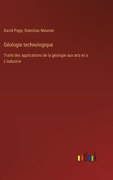 portada Géologie technologique: Traité des applications de la géologie aux arts et a L'industrie